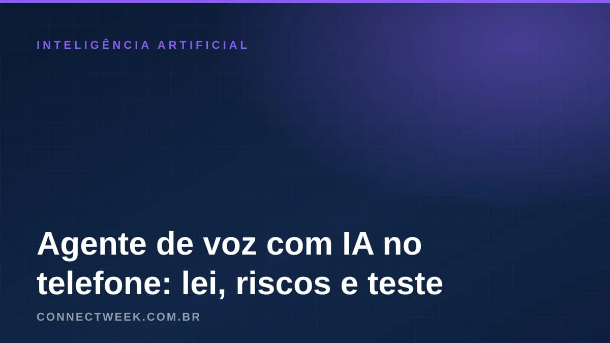 Agente de voz com IA no telefone: o que já atende sozinho, o que a lei exige e quando chamar uma pessoa