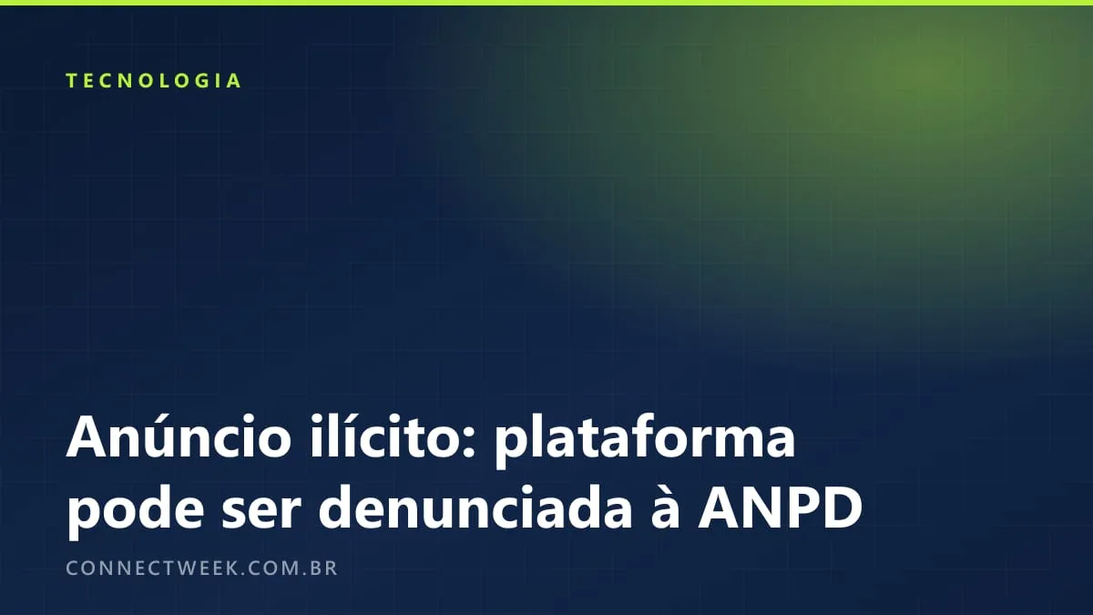 Plataforma que não barra anúncio pago ilícito pode ser denunciada à ANPD em canal aberto em outubro de 2026