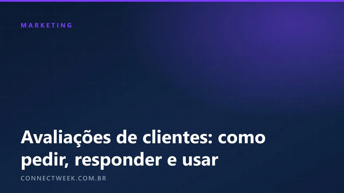 Avaliações de clientes: como pedir, responder e usar no anúncio sem risco