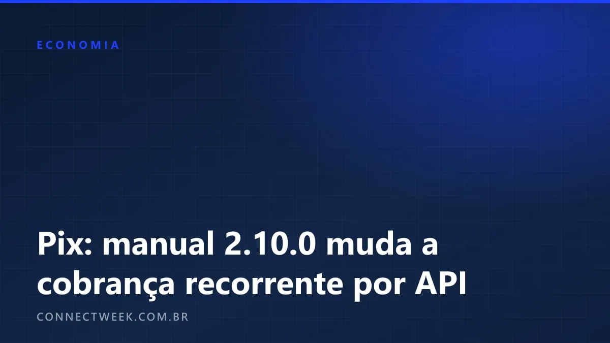 Manual do Pix chega à versão 2.10.0 com ajustes no Pix Automático; QR Code dinâmico já é 40%