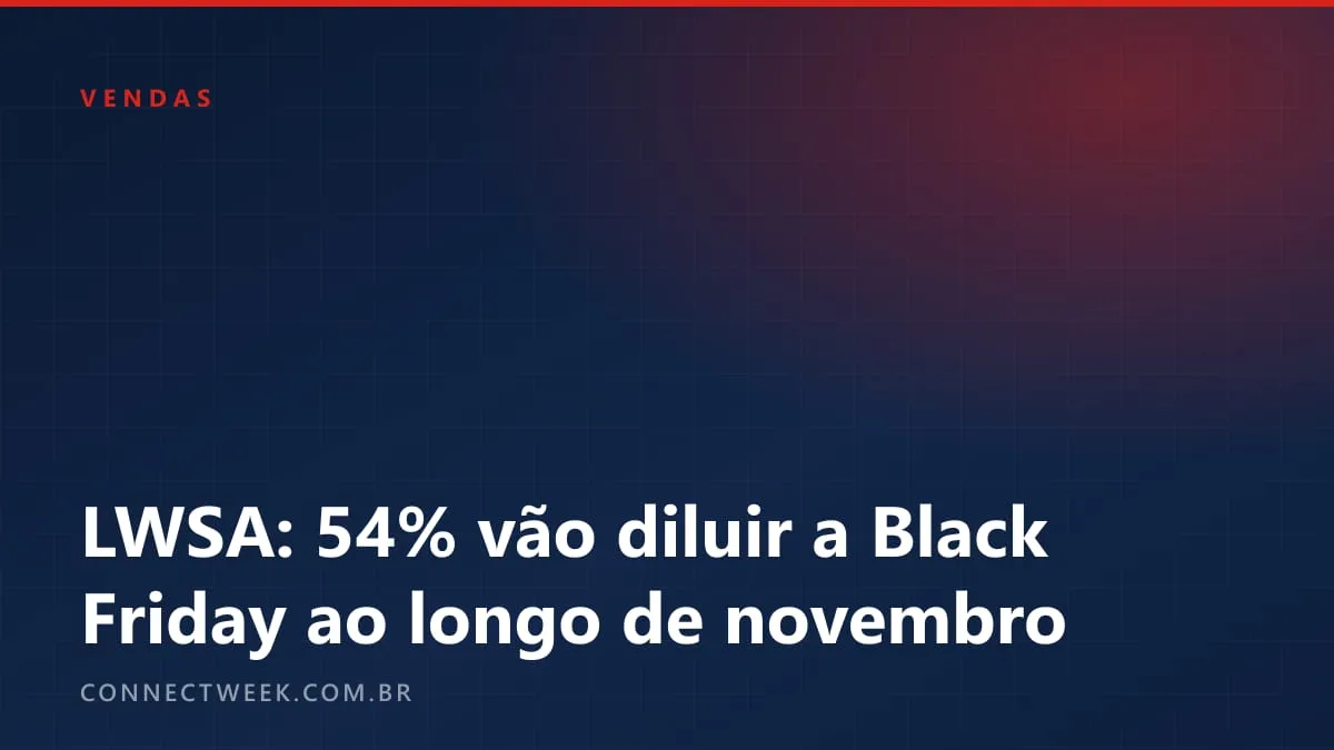 Pesquisa da LWSA: 54% vão diluir as compras da Black Friday por novembro, e a sexta perde peso
