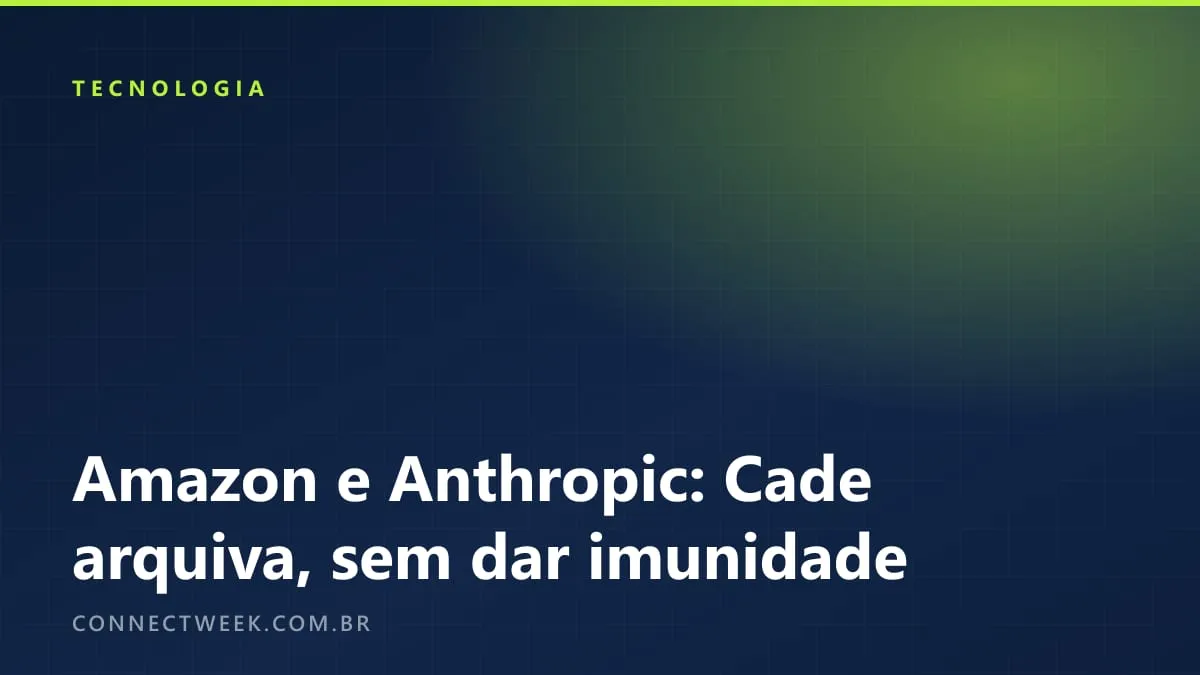 Aporte da Amazon na Anthropic não exigia aviso prévio, decide Cade, que não descarta nova análise da parceria