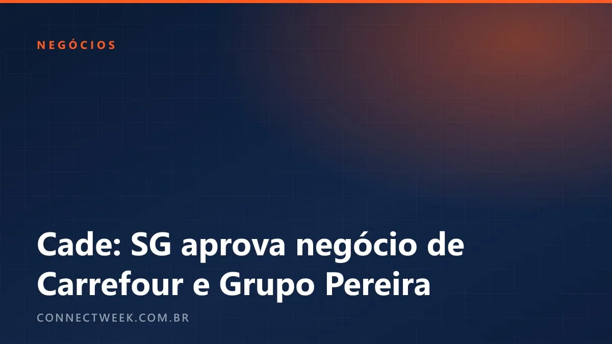 Cade: Superintendência-Geral aprova sem restrições operação entre Carrefour e SDB, do Grupo Pereira