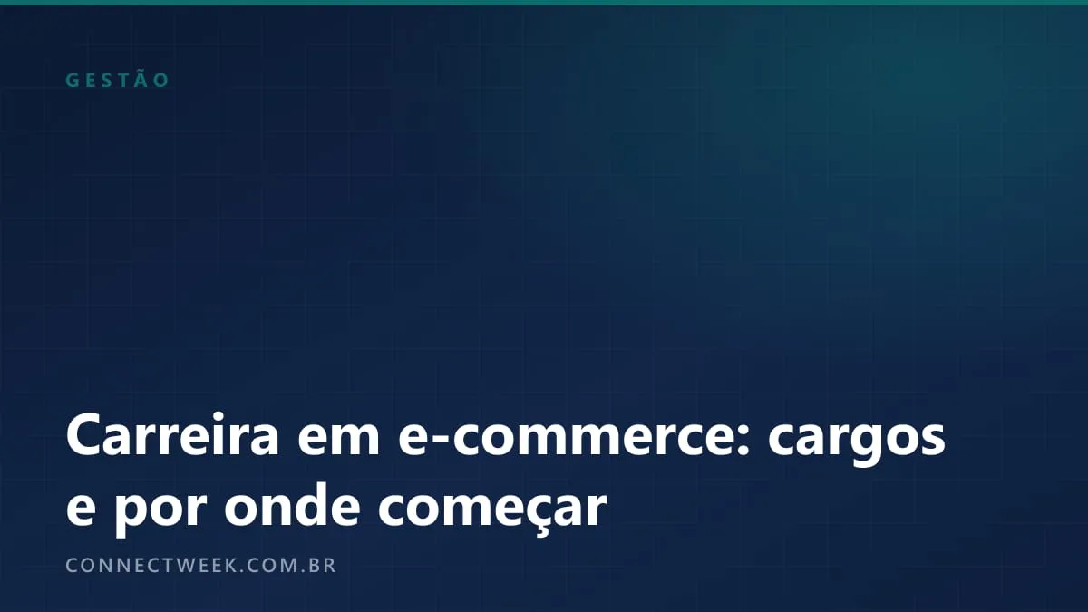 Carreira em e-commerce: os cargos, o que cada um faz e por onde começar