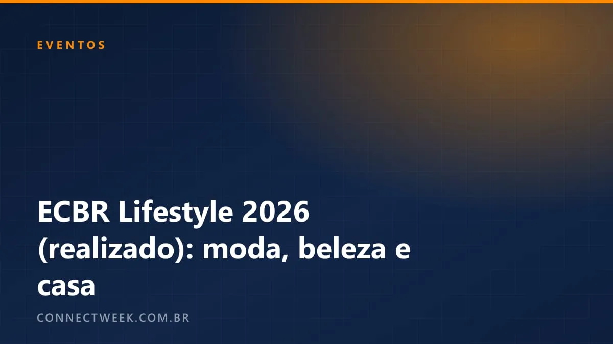 ECBR Lifestyle, realizado em 3 de março, reuniu moda, beleza, casa e bem-estar no Distrito Anhembi