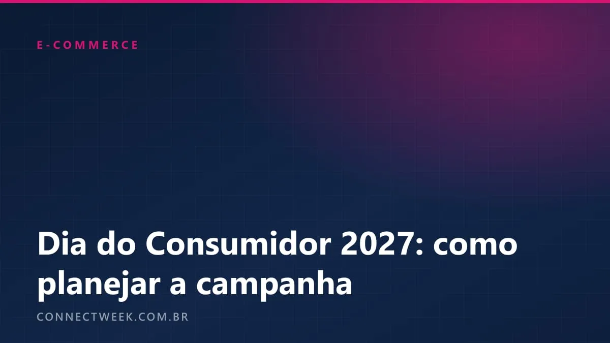 Dia do Consumidor 2027: as duas contas para planejar a campanha de 15 de março
