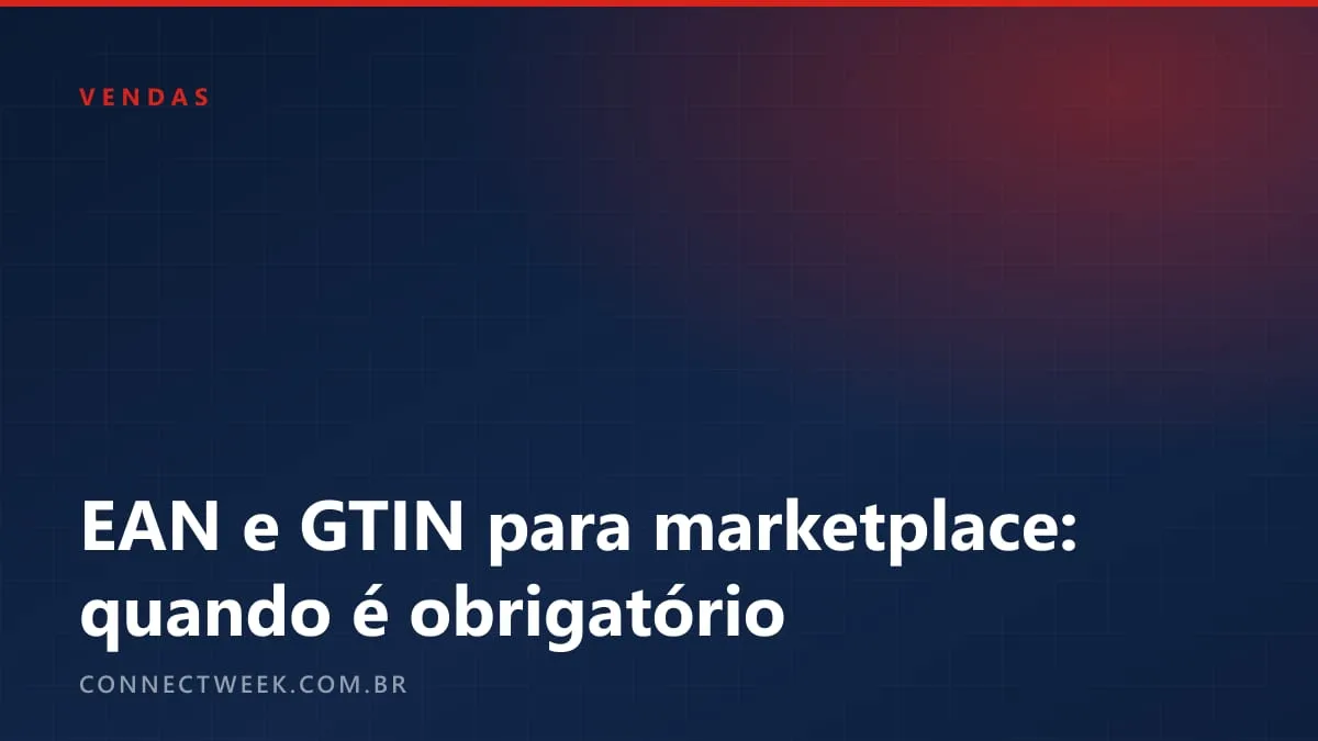 EAN e GTIN para marketplace: quando o código é obrigatório, como obter e como conferir o dígito