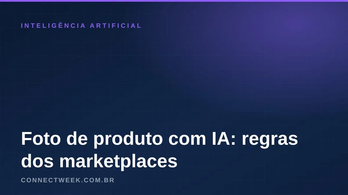 Foto de produto feita com IA: o que Mercado Livre, Shopee, Amazon e Google aceitam e o que reprova