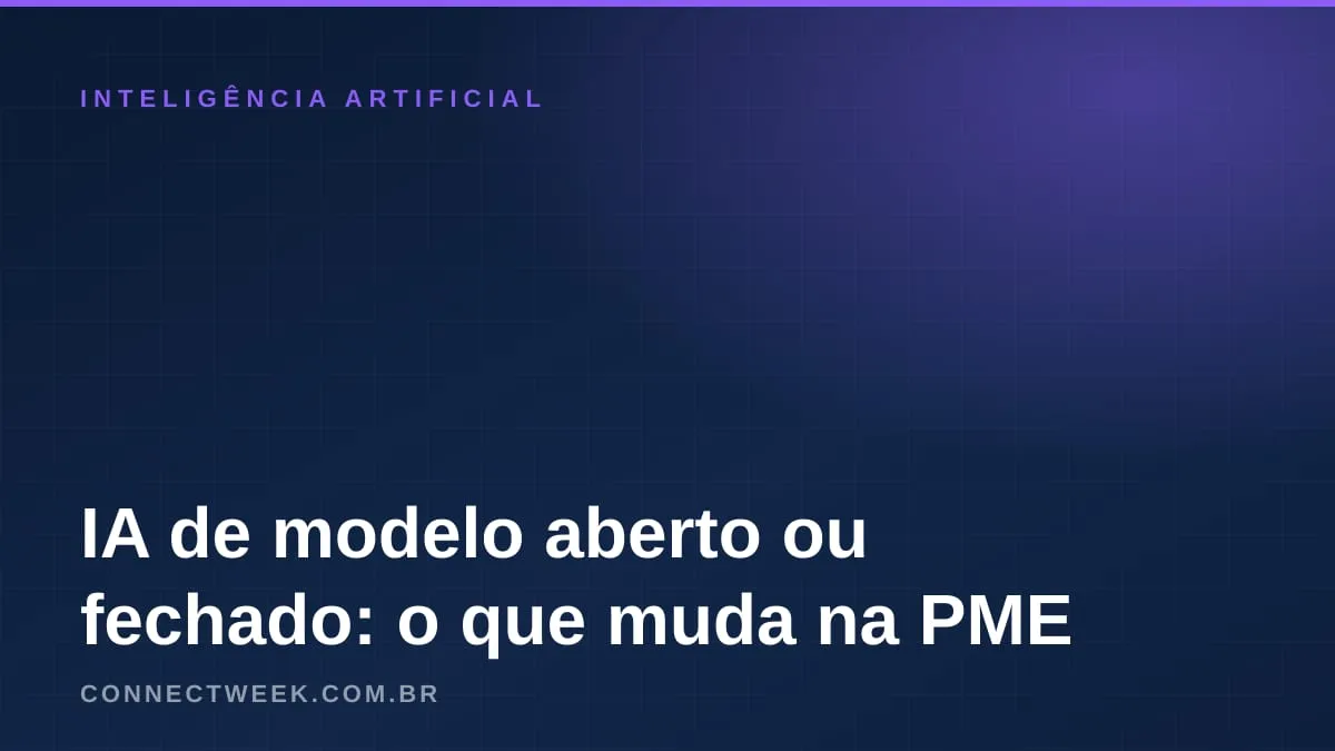 IA de modelo aberto ou fechado: o que muda para a pequena empresa em custo, dados, controle e suporte