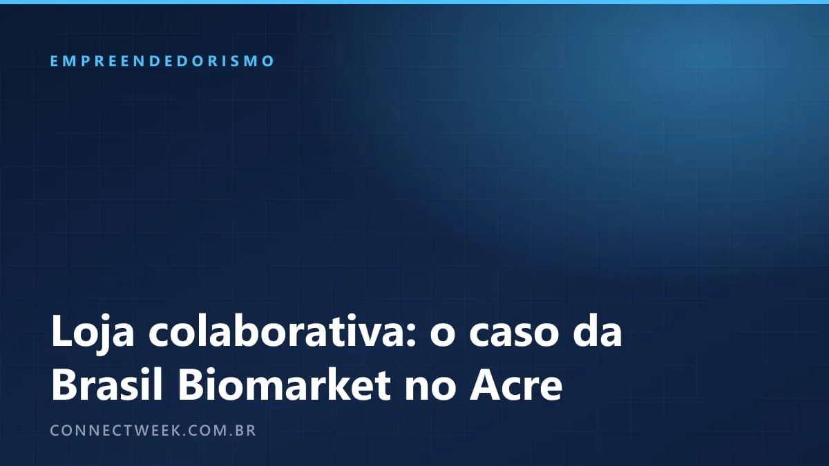 Loja colaborativa: como funciona a vitrine dividida e o que o caso da Brasil Biomarket, no Acre, ensina