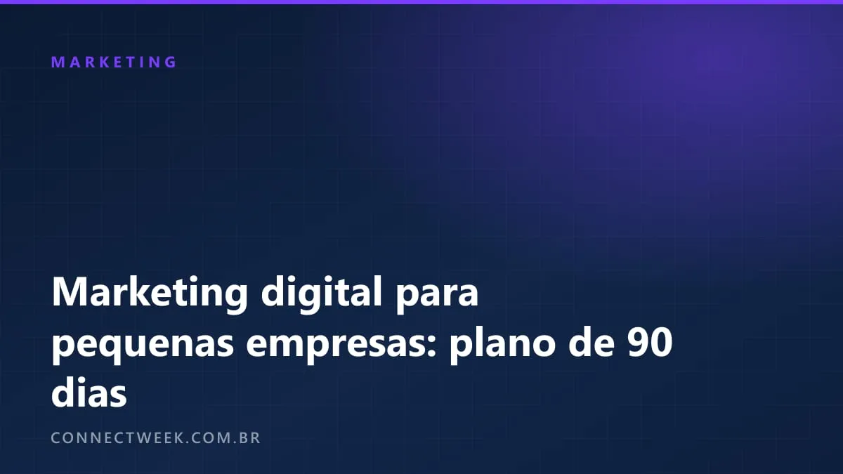 Marketing digital para pequenas empresas: plano de 90 dias com orçamento curto