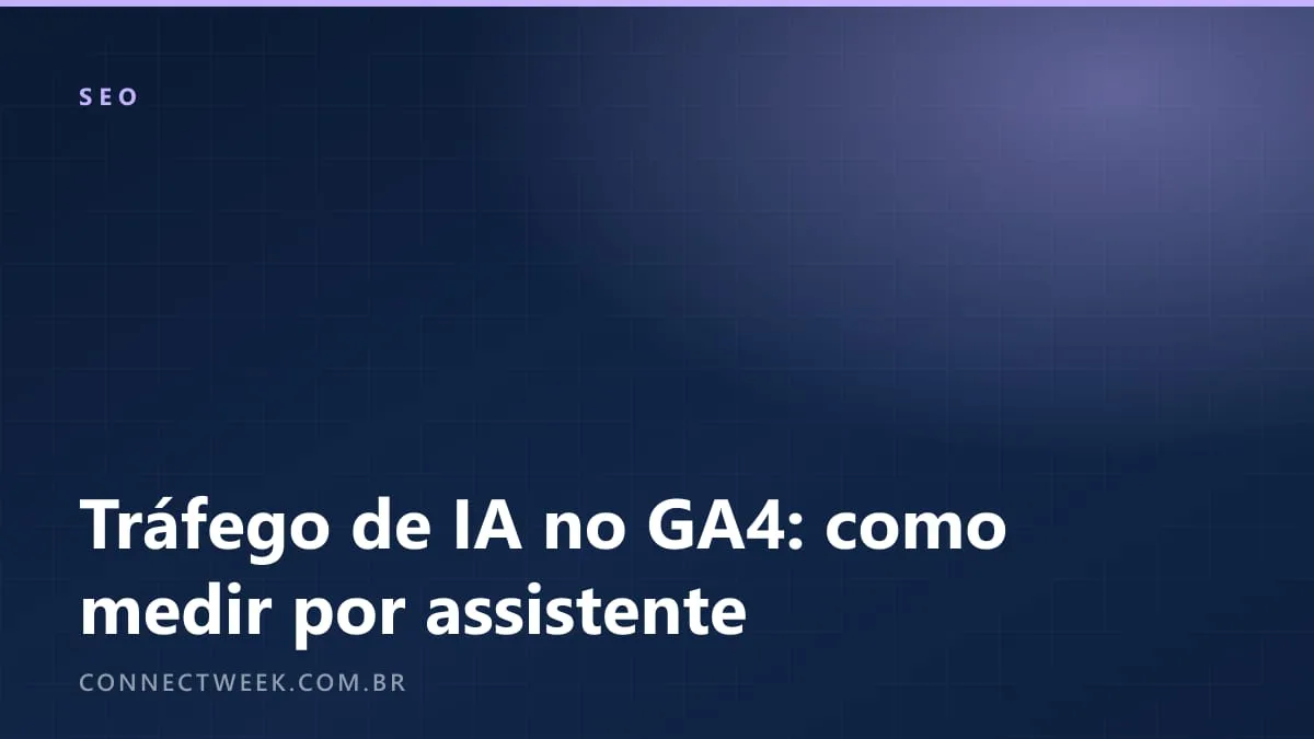 Como separar no GA4 a visita que veio de ChatGPT, Gemini e Perplexity