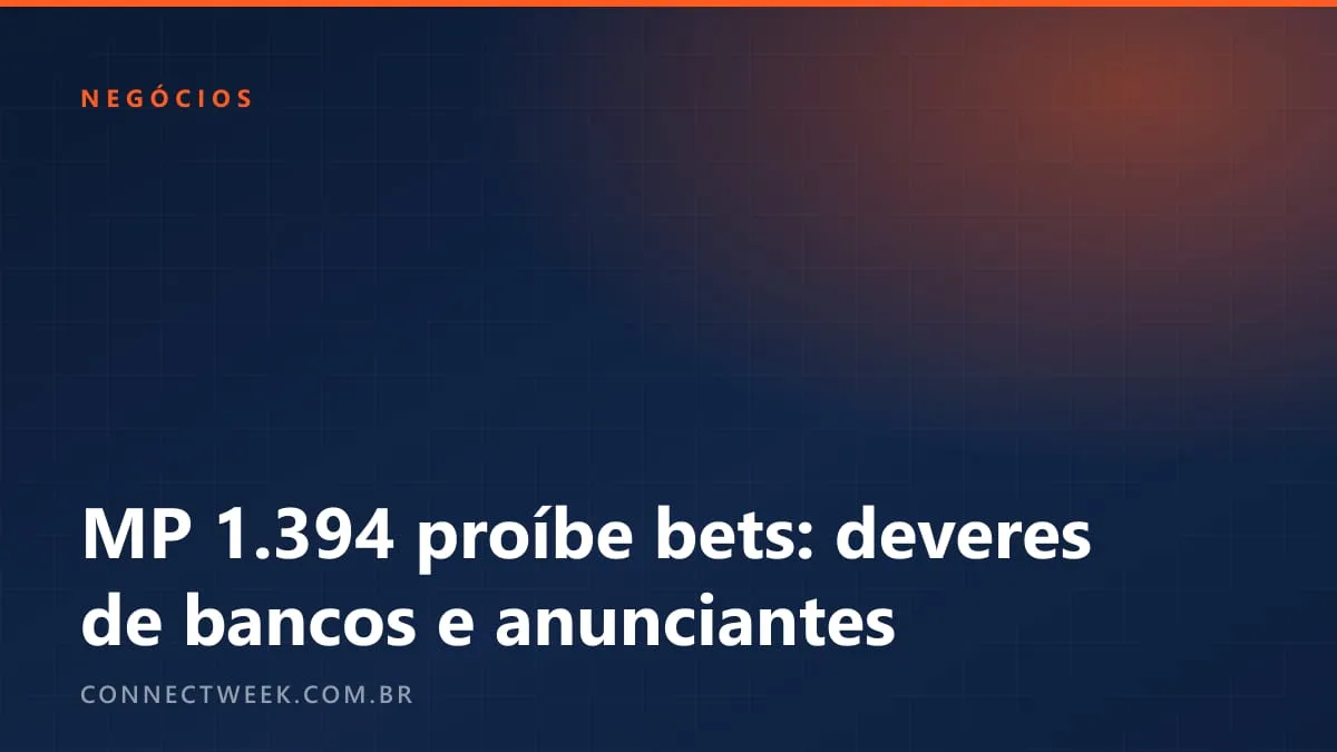 MP 1.394 proíbe bets e impõe deveres a bancos, redes sociais, lojas de aplicativos e anunciantes