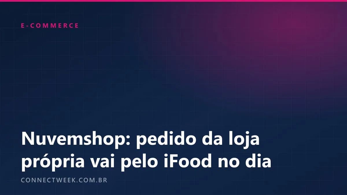 Entregadores do iFood passam a atender pedidos de lojas próprias hospedadas na Nuvemshop