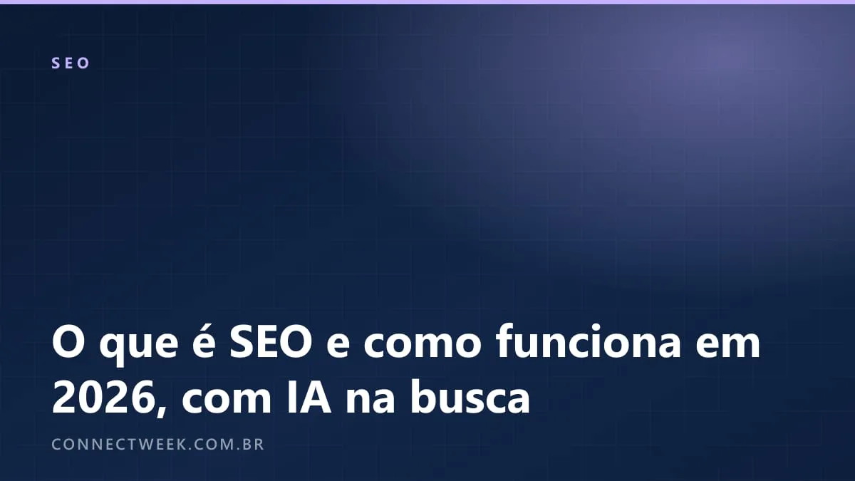O que é SEO e como funciona em 2026 (com IA no resultado de busca)