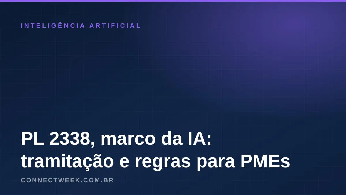 Marco da IA (PL 2338/2023): onde está na Câmara e o que o texto do Senado exige de quem só usa IA