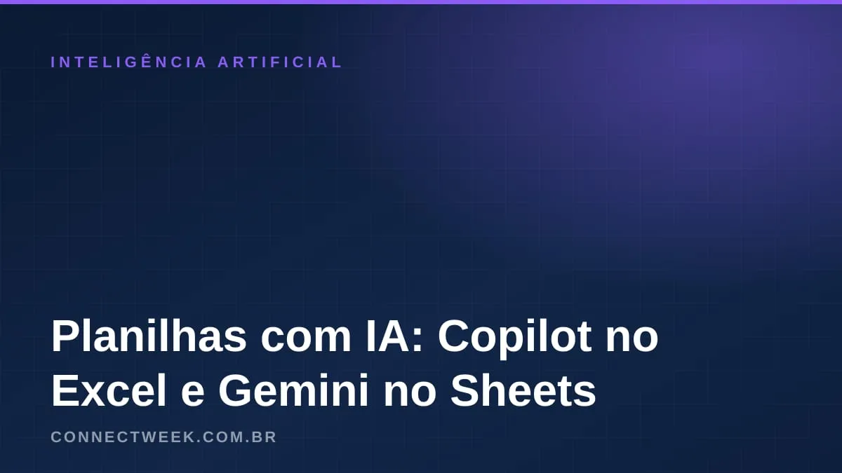 Planilhas com IA: o que já funciona no Excel e no Google Sheets para a pequena empresa