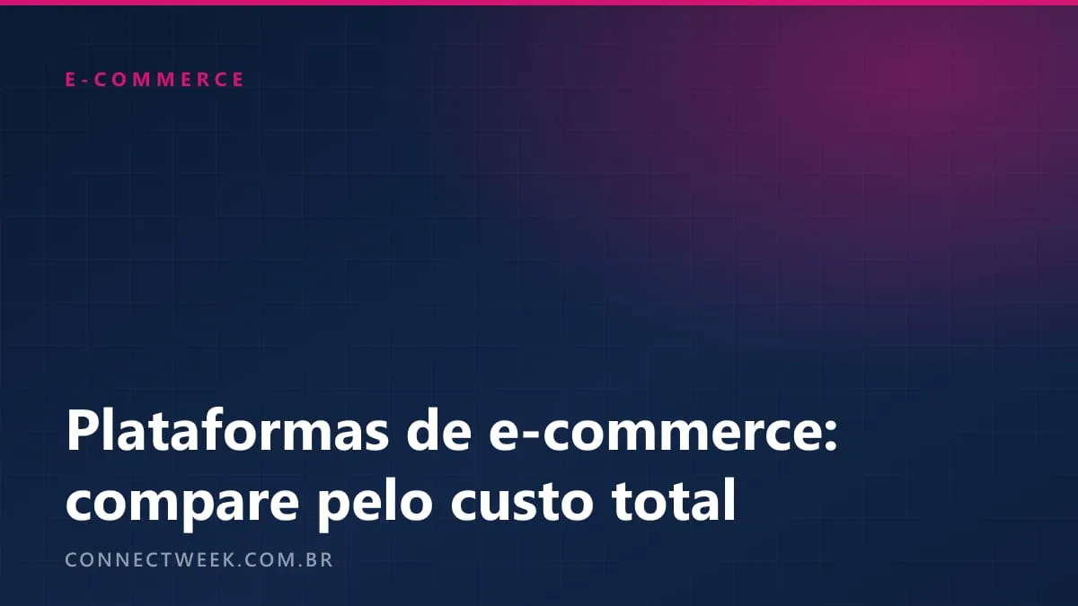 Plataformas de e-commerce: como comparar pelo custo total em 3 faixas de faturamento