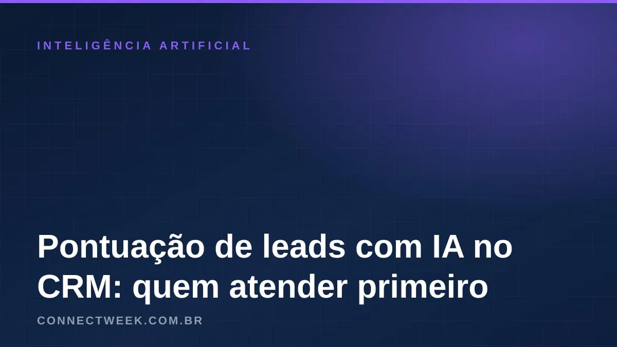 Pontuação de leads com IA no CRM: como a pequena empresa decide quem atender primeiro