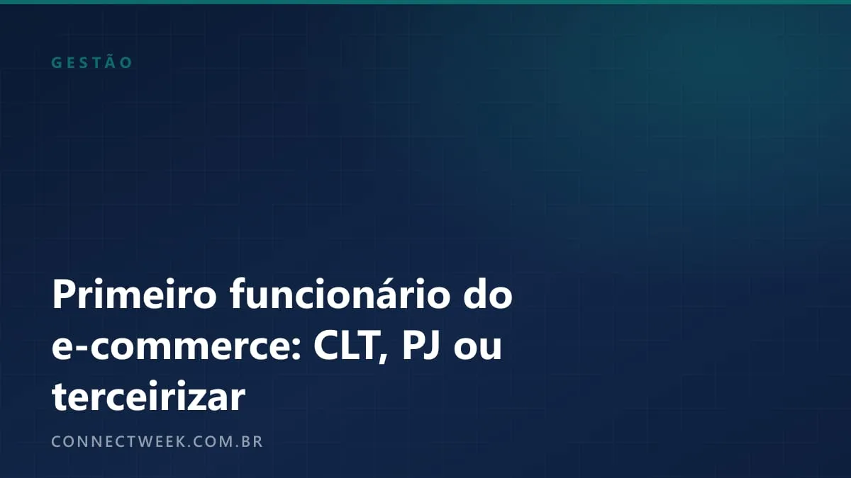 Contratar o primeiro funcionário do e-commerce: CLT, PJ ou terceirizar a operação