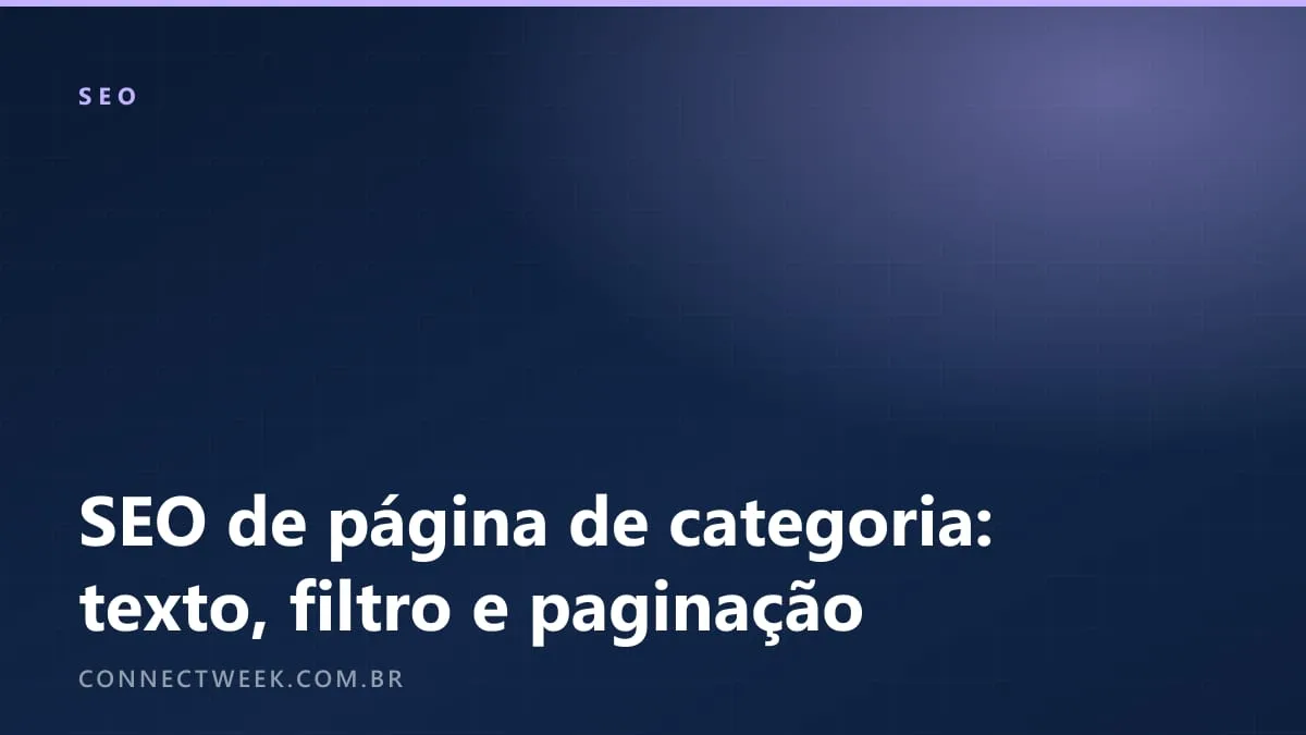 Página de categoria que rankeia: texto, filtro e paginação sem conteúdo duplicado