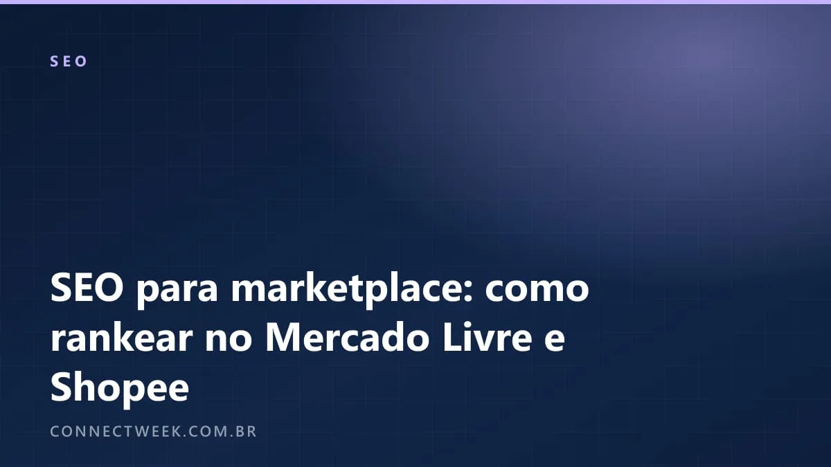 SEO para marketplace: como rankear anúncio no Mercado Livre e na Shopee