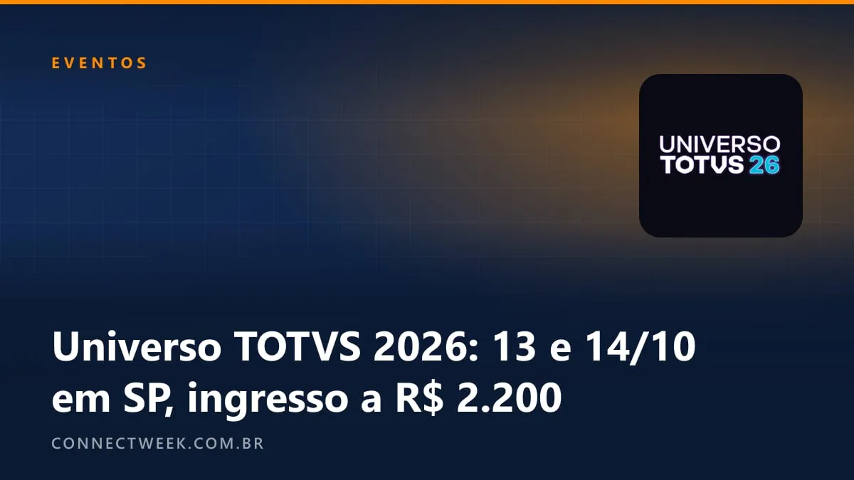 Universo TOTVS 2026 será em 13 e 14 de outubro, em São Paulo; último lote de ingressos custa R$ 2.200