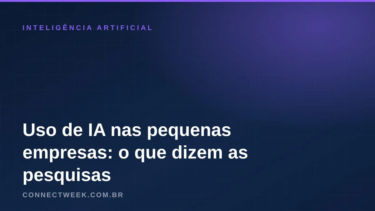 IA nas pequenas empresas brasileiras em números: o que as pesquisas de 2025 e 2026 medem e como ler cada dado