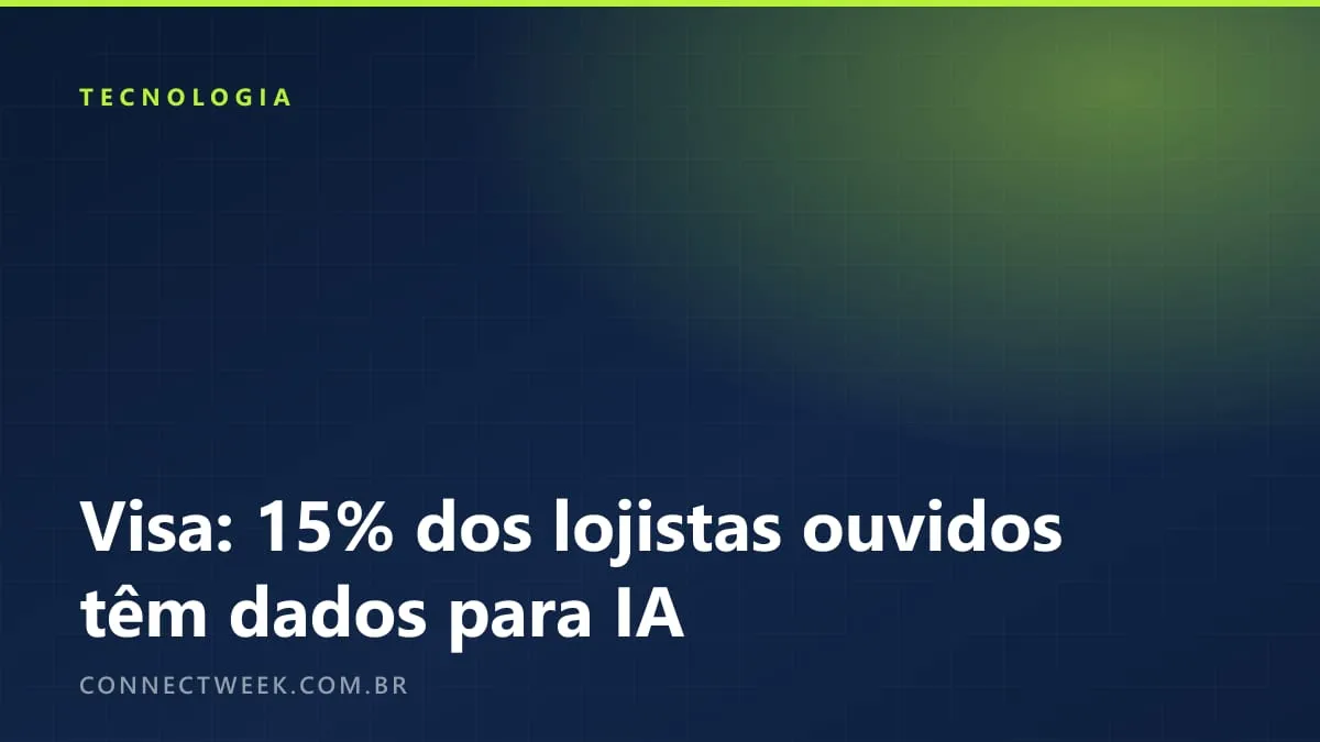 Só 15% dos 501 varejistas brasileiros ouvidos em estudo da Visa têm dados de produto que agentes de IA leem