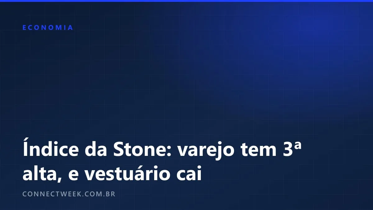 Índice da Stone aponta terceira alta mensal seguida do comércio; vestuário encolhe 3,5% em um ano