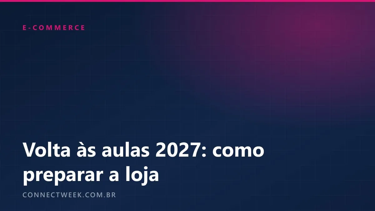Volta às aulas 2027 no e-commerce: calendário, o que o Procon fiscaliza e a conta do kit