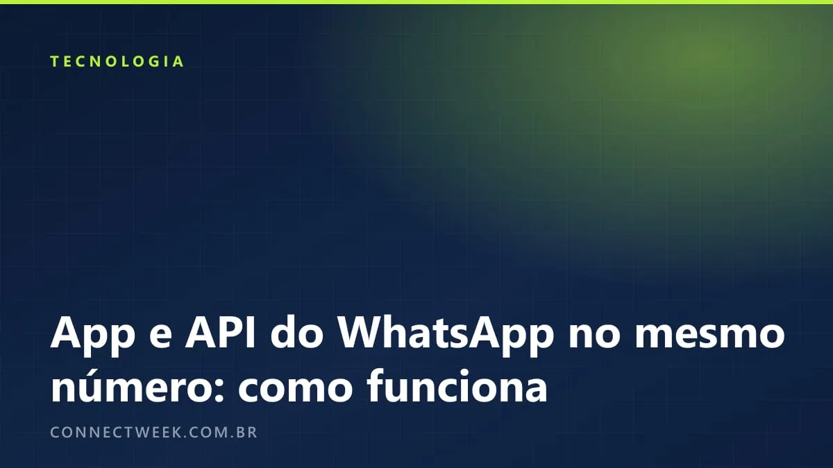 WhatsApp Business: como usar o aplicativo e a API oficial no mesmo número (coexistência)